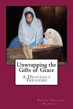 portada Unwrapping the Gifts of Grace: A Heavenly Treasure (en Inglés)