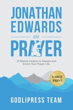 portada Jonathan Edwards on Prayer: 31 Biblical Insights to Deepen and Enrich Your Prayer Life (Large Print) (en Inglés)