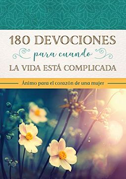 portada 180 Devocionales Para Cuando la Vida Está Complicada: Ánimo Para el Corazón de una Mujer (in Spanish)