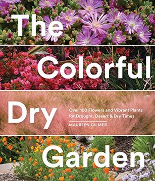 portada The Colorful dry Garden: Over 100 Flowers and Vibrant Plants for Drought, Desert & dry Times 