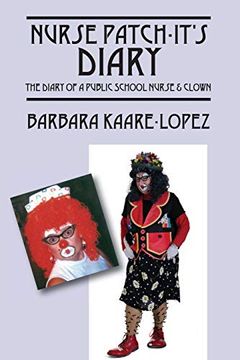 portada Nurse Patch-It's Diary: The Diary of a Public School Nurse & Clown (in English)