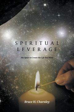portada Spiritual Leverage: The Space to Create the Life You Want (en Inglés)