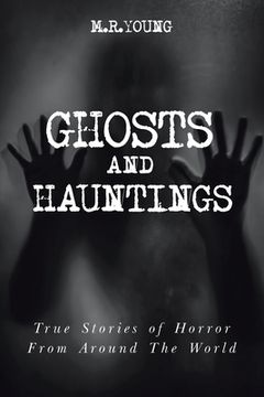 portada Ghosts & Hauntings: True Stories of Horror from Around the World (in English)