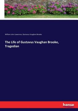 portada The Life of Gustavus Vaughan Brooke, Tragedian (en Inglés)
