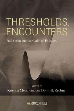 portada Thresholds, Encounters: Paul Celan and the Claim of Philology (Suny Series, Literature. In Theory) 