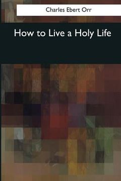 portada How to Live a Holy Life (en Inglés)