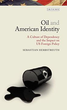 portada Oil and American Identity: A Culture of Dependency and its Impact on US Foreign Policy (Library of Modern American History)