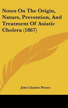 portada notes on the origin, nature, prevention, and treatment of asiatic cholera (1867) (in English)
