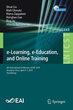 portada E-Learning, E-Education, and Online Training: 4th International Conference, Eleot 2018, Shanghai, China, April 5-7, 2018, Proceedings (en Inglés)
