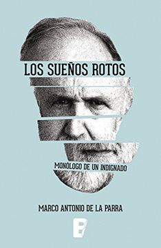 portada Los Sueños Rotos. Monologo De Un Indignado (in Spanish)