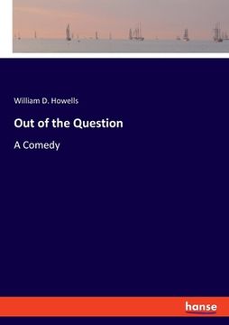 portada Out of the Question: A Comedy (en Inglés)