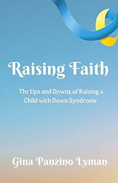 portada Raising Faith: The ups and Downs of Raising a Child With Down Syndrome (in English)