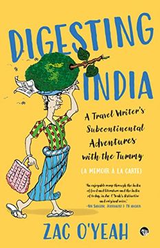 portada Digesting India: A Travel Writer? S Sub-Continental Adventures With the Tummy: A Memoir? La Carte