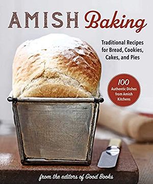 portada Amish Baking: Traditional Recipes for Bread, Cookies, Cakes, and Pies (en Inglés)