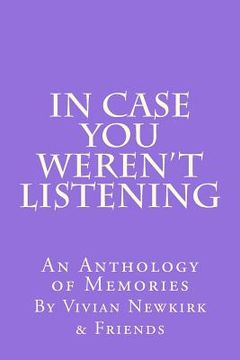 portada In Case You Weren't Listening: An Anthology of Memories (en Inglés)