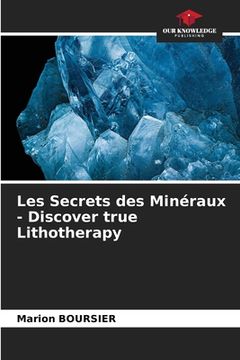 portada Les Secrets des Minéraux - Discover true Lithotherapy (en Inglés)