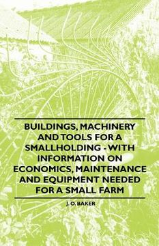 portada buildings, machinery and tools for a smallholding - with information on economics, maintenance and equipment needed for a small farm