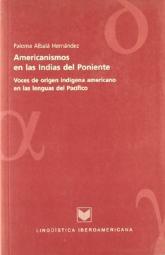 portada Americanismos en las Islas del Poniente: Voces de Orígen Indígena Americana en las Lenguas del Pacífico (Lingüística Iberoamericana)