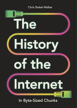 portada The History of the Internet in Byte-Sized Chunks (en Inglés)