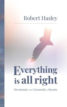 portada Everything is all Right: Devotionals at the Crossroads to Eternity (en Inglés)