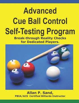 portada Advanced Cue Ball Control Self-Testing Program: Break-through reality checks for dedicated players