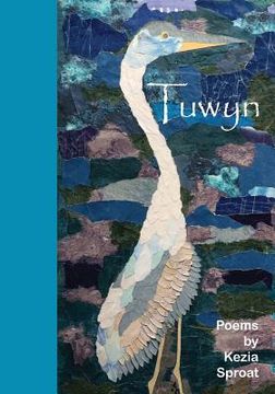 portada Tuwyn: Poems by Kezia Sproat