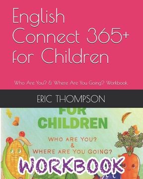 portada English Connect 365+ for Children: Who Are You? & Where Are You Going? Workbook. (en Inglés)