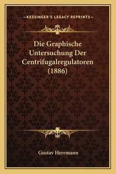 portada Die Graphische Untersuchung Der Centrifugalregulatoren (1886) (in German)