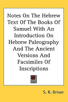 portada notes on the hebrew text of the books of samuel with an introduction on hebrew paleography and the ancient versions and facsimiles of inscriptions (en Inglés)