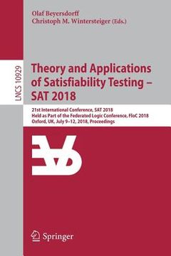 portada Theory and Applications of Satisfiability Testing - SAT 2018: 21st International Conference, SAT 2018, Held as Part of the Federated Logic Conference,
