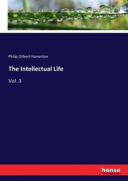 portada The Intellectual Life: Vol. 3 (en Inglés)