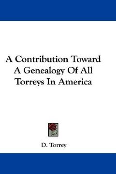 portada a contribution toward a genealogy of all torreys in america (en Inglés)