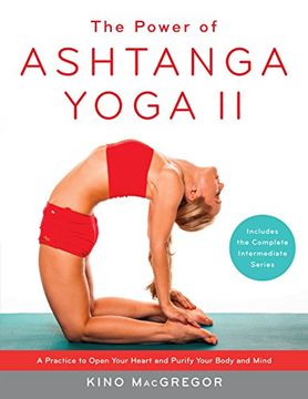 portada The Power of Ashtanga Yoga ii the Intermediate Series: A Practice to Open Your Heart and Purify Your Body and Mind (en Inglés)
