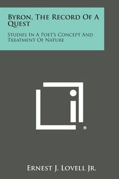 portada Byron, the Record of a Quest: Studies in a Poet's Concept and Treatment of Nature