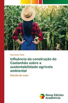 portada Influência da construção do Castanhão sobre a sustentabilidade agrícola ambiental (en Portugués)