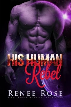 portada His Human Rebel: An Alien Warrior Romance (en Inglés)
