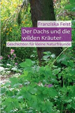 portada Der Dachs und die wilden Kräuter: Geschichten für kleine Naturfreunde (en Alemán)