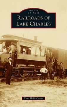portada Railroads of Lake Charles (en Inglés)