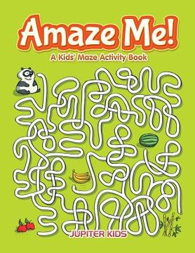 portada Amaze Me! A Kids' Maze Activity Book (en Inglés)