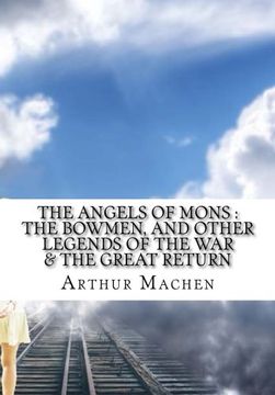 portada The Angels of Mons: The Bowmen, and Other Legends of the war (in English)