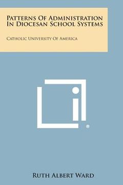 portada Patterns of Administration in Diocesan School Systems: Catholic University of America: Catholic University of America (en Inglés)