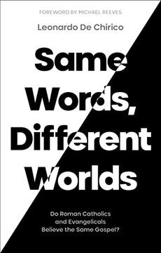 portada Same Words, Different Worlds: Do Roman Catholics and Evangelicals Believe the Same Gospel? (en Inglés)