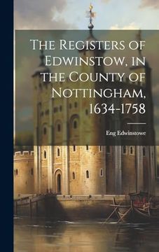 portada The Registers of Edwinstow, in the County of Nottingham, 1634-1758 (en Inglés)