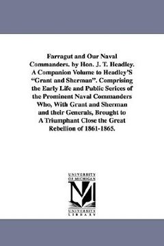 portada farragut and our naval commanders. by hon. j. t. headley. a companion volume to headley's "grant and sherman." comprising the early life and public se (en Inglés)
