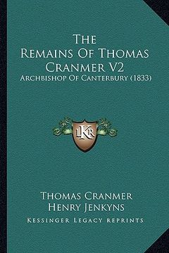 portada the remains of thomas cranmer v2: archbishop of canterbury (1833) (in English)