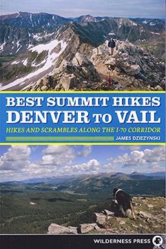 portada Best Summit Hikes Denver to Vail: Hikes and Scrambles Along the I-70 Corridor (en Inglés)