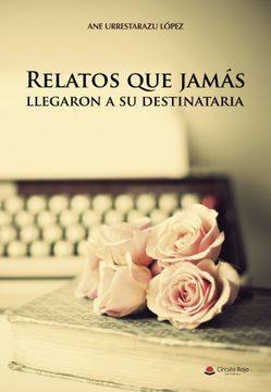 portada Relatos que Jamás Llegaron a su Destinataria (in Spanish)