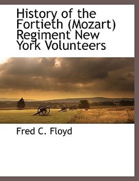 portada history of the fortieth (mozart) regiment new york volunteers (en Inglés)