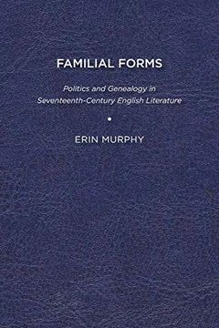 portada Familial Forms: Politics and Genealogy in Seventeenth-Century English Literature (en Inglés)