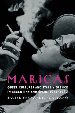 portada Maricas: Queer Cultures and State Violence in Argentina and Spain, 1942-1982